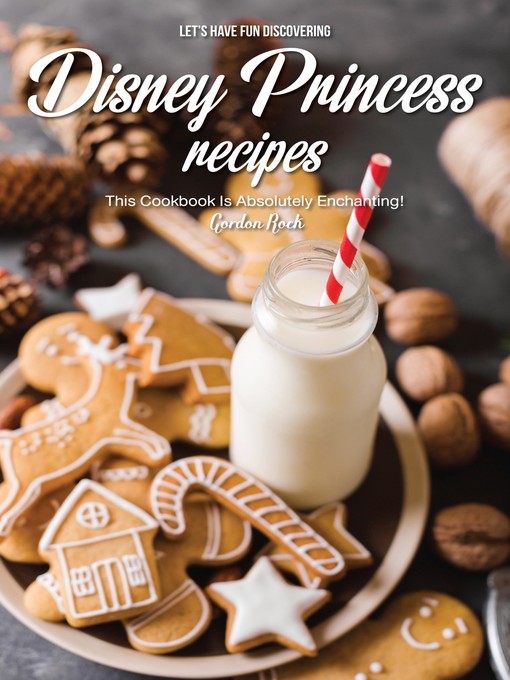 Title details for Let's Have Fun Discovering Disney Princess Recipes by Gordon Rock - Available